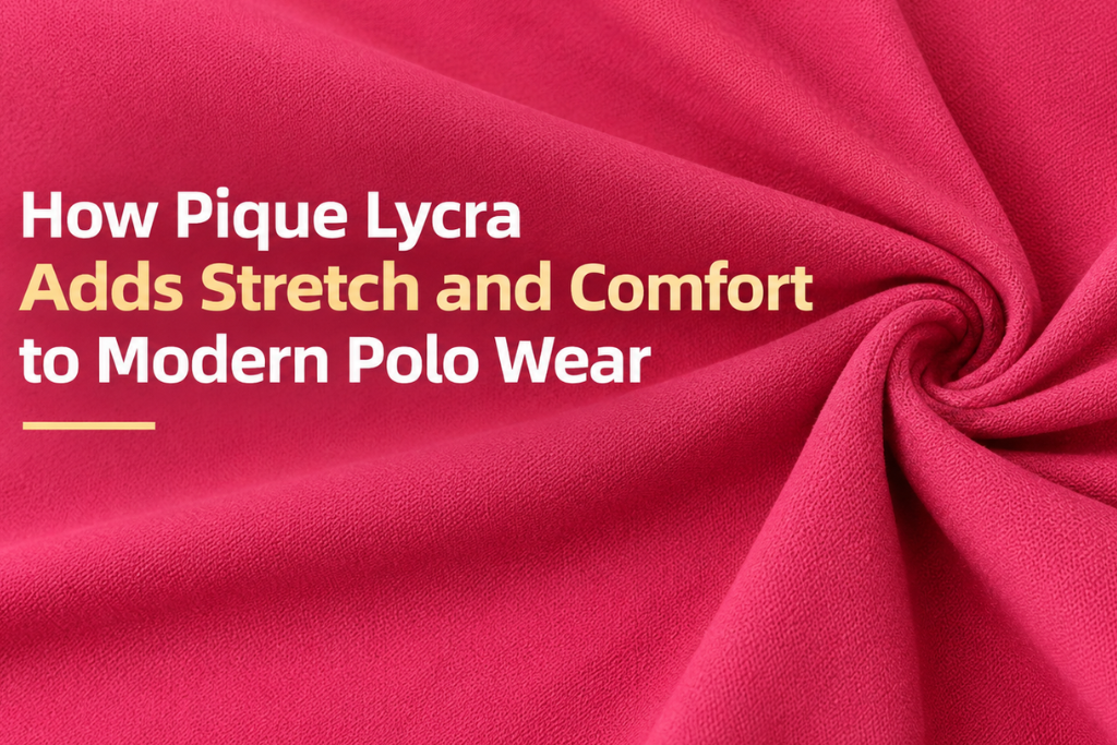 Pique Lycra for Stretch & Comfort in Modern Polo Wear